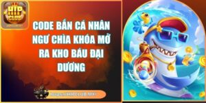 Code Bắn Cá Nhân Ngư Chìa Khóa Mở Ra Kho Báu Đại Dương 4 code bắn cá nhân ngư
